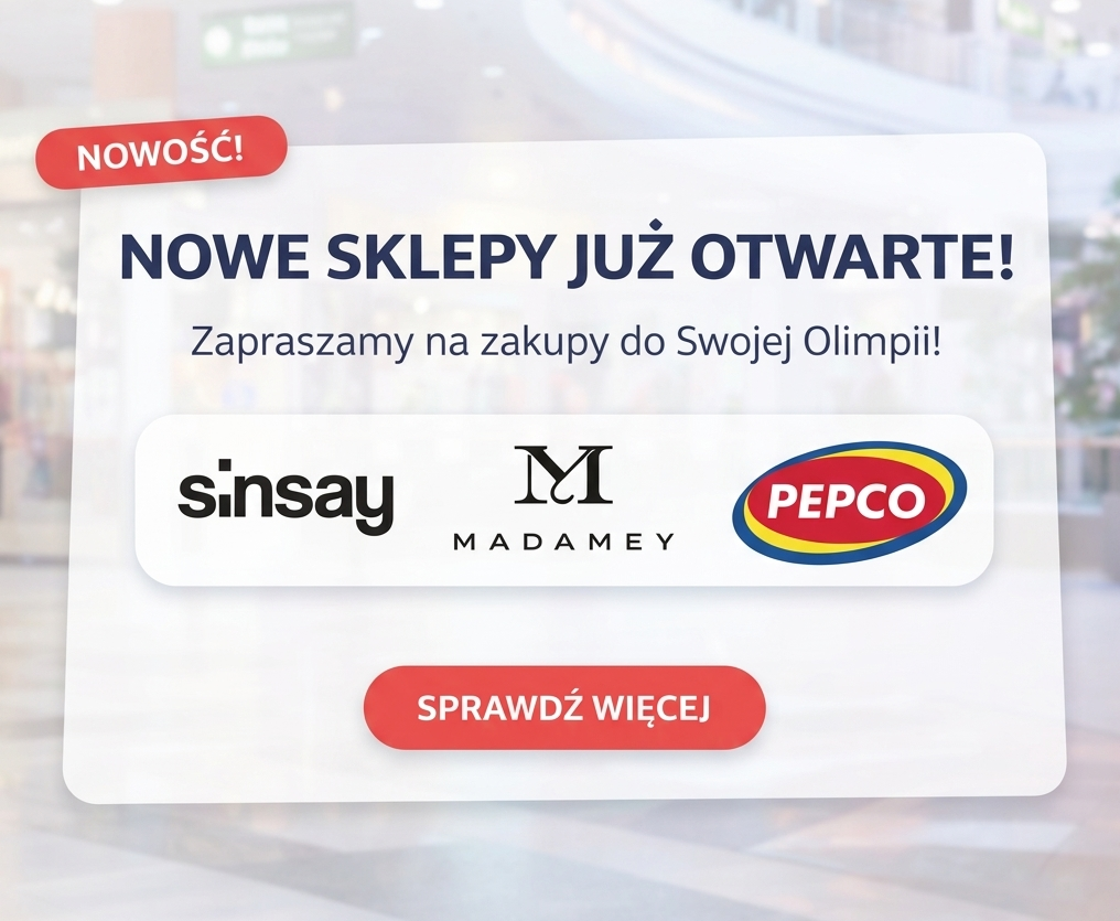 Nowe sklepy w Swojej Olimpii. Twoje centrum wygody! 